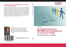 Capa do livro de La Integración de las MPYMES de la Industria de la masa y la Tortilla 