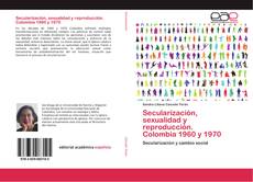 Capa do livro de Secularización, sexualidad y reproducción. Colombia 1960 y 1970 