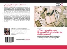 Couverture de ¿Cómo leyó Mariano Moreno El Contrato Social de Rousseau?