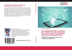 Portada del libro de Localización de centros de salud con tecnología móvil y protocolo HL7