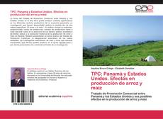 Bookcover of TPC: Panamá y Estados Unidos. Efectos en producción de arroz y maíz
