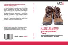 El Teatro de Galdós: hermenéutica sobre textos dramáticos Tomo I kitap kapağı
