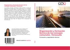 Bookcover of Organización y formación técnica de los consejos comunales. Venezuela
