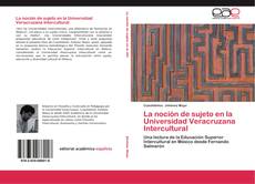 Bookcover of La noción de sujeto en la Universidad Veracruzana Intercultural