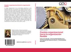 Bookcover of Cambio organizacional hacia la organización flexible