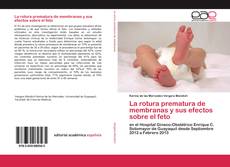 Bookcover of La rotura prematura de membranas y sus efectos sobre el feto