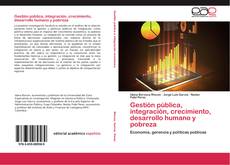 Bookcover of Gestión pública, integración, crecimiento, desarrollo humano y pobreza