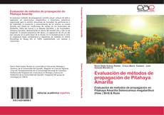 Bookcover of Evaluación de métodos de propagación de Pitahaya Amarilla