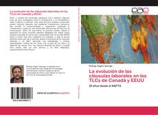 Bookcover of La evolución de las cláusulas laborales en los TLCs de Canadá y EEUU