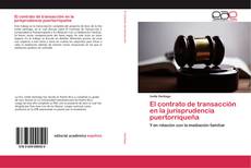 Portada del libro de El contrato de transacción en la jurisprudencia puertorriqueña