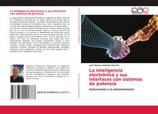 Bookcover of La inteligencia electrónica y sus interfaces con sistemas de potencia