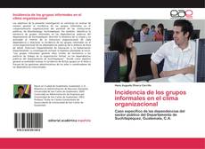 Portada del libro de Incidencia de los grupos informales en el clima organizacional