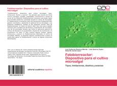 Portada del libro de Fotobiorreactor: Dispositivo para el cultivo microalgal