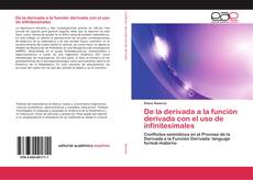 Bookcover of De la derivada a la función derivada con el uso de infinitesimales