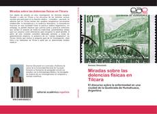 Bookcover of Miradas sobre las dolencias físicas en Tilcara