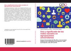 Buchcover von Uso y significado de las redes sociales en agrupaciones universitarias