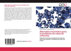 Bookcover of Alternativa heurística para el problema de ruteo de vehículos