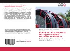 Capa do livro de Evaluación de la eficiencia del riego en sistema Enrollador en Amancio 