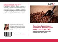 Bookcover of Estudio del proceso de biosorción de colorantes sobre cuncho de café