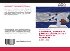 Copertina di Elecciones, sistema de partidos, democracia y ciudadanía en Honduras