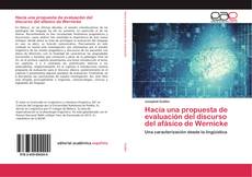 Bookcover of Hacia una propuesta de evaluación del discurso del afásico de Wernicke