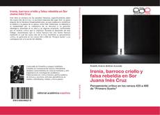 Bookcover of Ironía, barroco criollo y falsa rebeldía en Sor Juana Inés Cruz