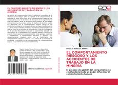 Couverture de EL COMPORTAMIENTO RIESGOSO Y LOS ACCIDENTES DE TRABAJO EN LA MINERÍA