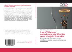 Bookcover of Las NTIC como experiencia significativa para el sujeto educable