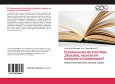 Buchcover von El holocausto de Dos Ríos ¿Suicidio, muerte en combate o fusilamiento?