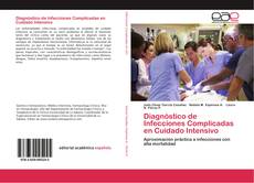 Diagnóstico de Infecciones Complicadas en Cuidado Intensivo kitap kapağı