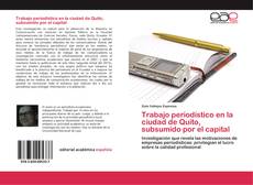 Bookcover of Trabajo periodístico en la ciudad de Quito, subsumido por el capital