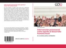 Bookcover of Intervención psicosocial como aporte al desarrollo humano local