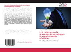 Capa do livro de Los retardos en la adopción de tecnologías energéticamente eficientes 