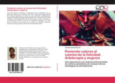 Bookcover of Poniendo colores al camino de la felicidad. Arteterapia y mujeres