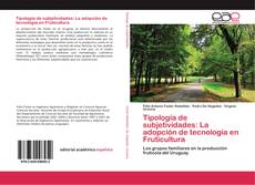 Capa do livro de Tipología de subjetividades: La adopción de tecnología en Fruticultura 
