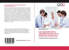 Bookcover of La capacitación y adiestramiento en la empresa mexicana