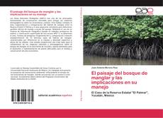 El paisaje del bosque de manglar y las implicaciones en su manejo kitap kapağı