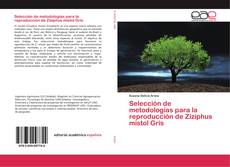 Buchcover von Selección de metodologías para la reproducción de Ziziphus mistol Gris