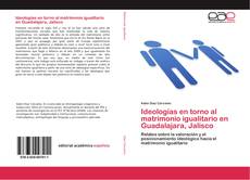 Buchcover von Ideologías en torno al matrimonio igualitario en Guadalajara, Jalisco