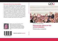 Educación ética en las universidades kitap kapağı
