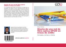 Diseño de una red de fibra óptica OPGW en líneas de 230Kv kitap kapağı