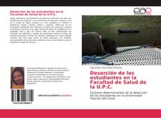 Bookcover of Deserción de los estudiantes en la Facultad de Salud de la U.P.C.
