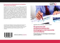 Обложка El proceso de profesionalización pedagógica del docente universitario