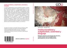 Buchcover von Institucionalidad y subjetividad, autoridad y lenguaje