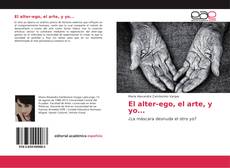 El alter-ego, el arte, y yo... kitap kapağı