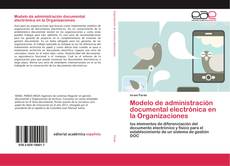 Bookcover of Modelo de administración documental electrónica en la Organizaciones