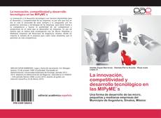 Bookcover of La innovación, competitividad y desarrollo tecnológico en las MIPyME´s