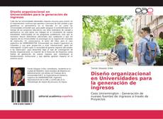 Bookcover of Diseño organizacional en Universidades para la generación de ingresos