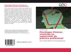 Psicólogos Clínicos: vivencias en supervisión de práctica profesional的封面