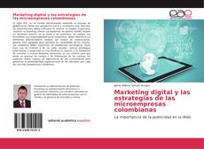 Bookcover of Marketing digital y las estrategias de las microempresas colombianas